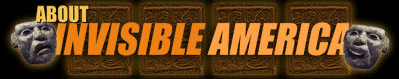 WELCOME TO, BIENVENIDOS A INVISIBLE AMERICA.com